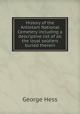 Book cover for History of the Antietam National Cemetery including a descriptive list of all the loyal soldiers buried therein