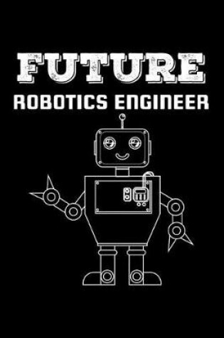 Cover of Future Robotics Engineer