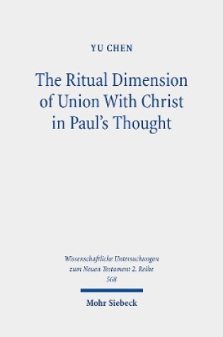 Cover of The Ritual Dimension of Union With Christ in Paul's Thought