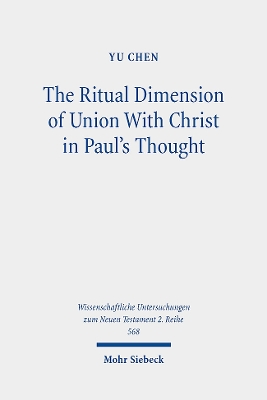 Cover of The Ritual Dimension of Union With Christ in Paul's Thought