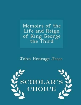 Book cover for Memoirs of the Life and Reign of King George the Third - Scholar's Choice Edition