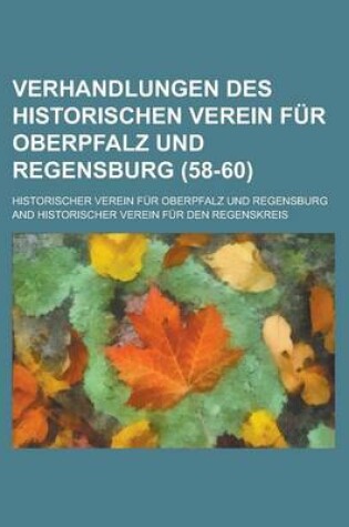 Cover of Verhandlungen Des Historischen Verein Fur Oberpfalz Und Regensburg (58-60)