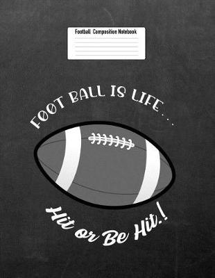 Book cover for Foot Ball Is Life... Hit or Be Hit.!