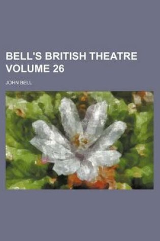 Cover of Bell's British Theatre Volume 26