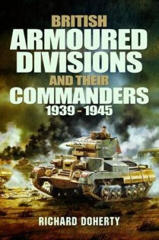 Cover of British Armoured Divisions and their Commanders, 1939-1945