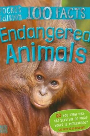 Cover of 100 Facts Endangered Animals Pocket Edition