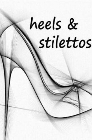 Cover of Heels & Stilettos Journal