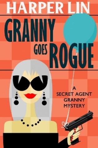 Cover of Granny Goes Rogue