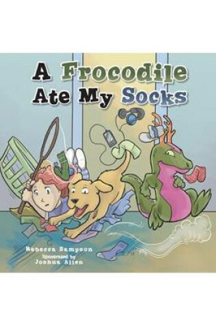 Cover of A Frocodile Ate My Socks