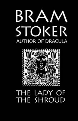 Book cover for Bram Stoker's "The Lady of the Shroud"