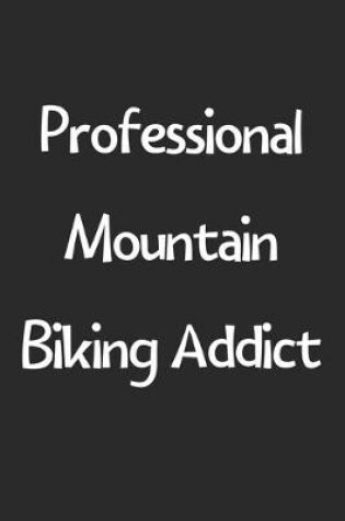 Cover of Professional Mountain Biking Addict