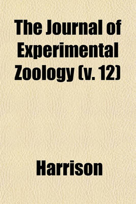 Book cover for The Journal of Experimental Zoology (V. 12)