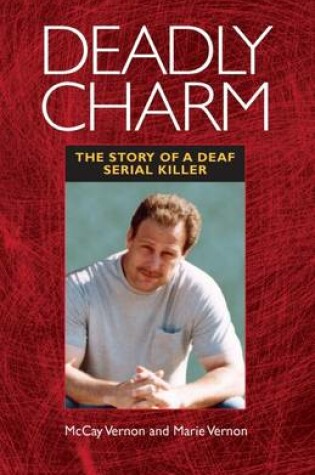 Cover of Deadly Charm - The Story of a Deaf Serial Killer