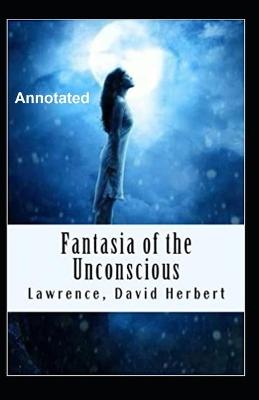 Book cover for Fantasia of the unconscious Annotated