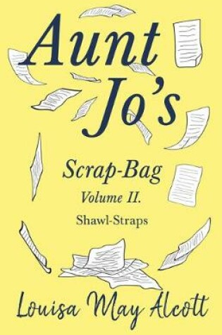 Cover of Aunt Jo's Scrap-Bag Volume II
