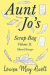 Book cover for Aunt Jo's Scrap-Bag Volume II