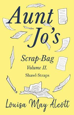 Cover of Aunt Jo's Scrap-Bag Volume II