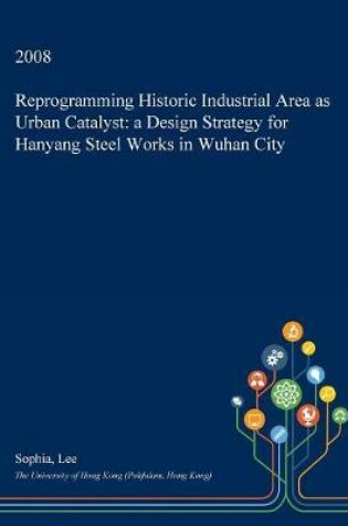 Cover of Reprogramming Historic Industrial Area as Urban Catalyst