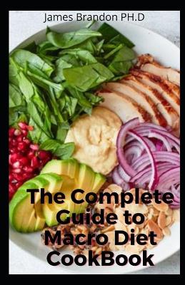 Book cover for The Complete Guide to Macro Diet CookBook