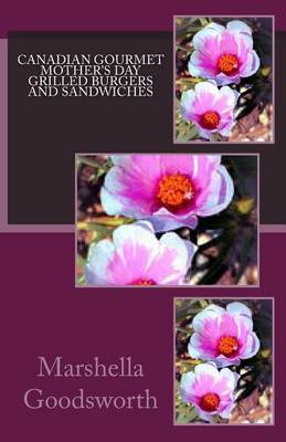 Book cover for Canadian Gourmet Mother's Day Grilled Burgers and Sandwiches