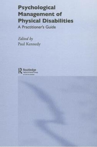 Cover of Psychological Management of Physical Disabilities: A Practitioner S Guide