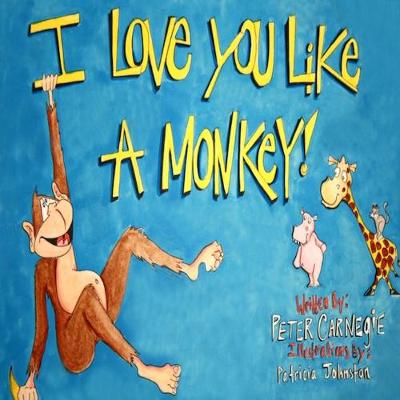 Book cover for I Love You Like A Monkey