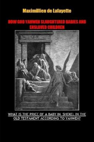 Cover of How God Yahweh Slaughtered Babies and Enslave Children.