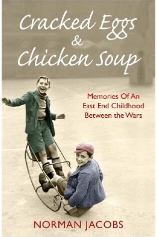 Cover of Cracked Eggs and Chicken Soup - A Memoir of Growing Up Between The Wars