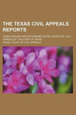 Cover of The Texas Civil Appeals Reports (Volume 58); Cases Argued and Determined in the Courts of Civil Appeals of the State of Texas