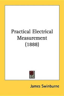 Book cover for Practical Electrical Measurement (1888)