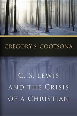 Book cover for C. S. Lewis and the Crisis of a Christian