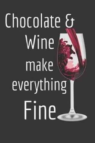 Cover of Chocolate & Wine Make Everything Fine