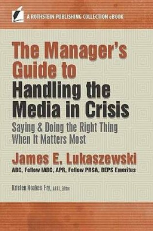 Cover of The Manager's Guide to Handling the Media in Crisis