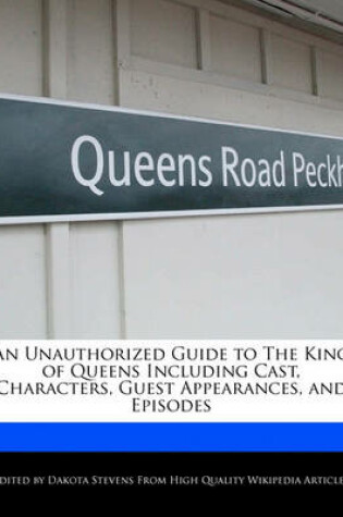 Cover of An Unauthorized Guide to the King of Queens Including Cast, Characters, Guest Appearances, and Episodes