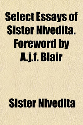 Book cover for Select Essays of Sister Nivedita. Foreword by A.J.F. Blair