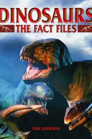 Cover of Dinosaurs the Fact Files