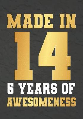 Book cover for Made In 14 5 Years Of Awesomeness