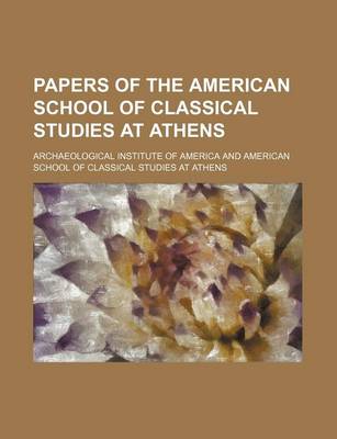 Book cover for Papers of the American School of Classical Studies at Athens (Volume 3; V. 6)