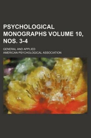 Cover of Psychological Monographs Volume 10, Nos. 3-4; General and Applied