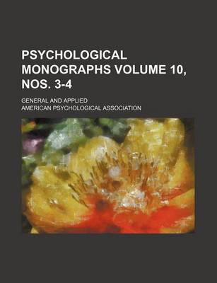 Book cover for Psychological Monographs Volume 10, Nos. 3-4; General and Applied