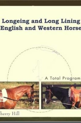 Cover of Longeing and Long Lining English and Western Horse: A Total Program