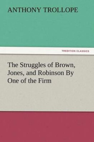 Cover of The Struggles of Brown, Jones, and Robinson by One of the Firm