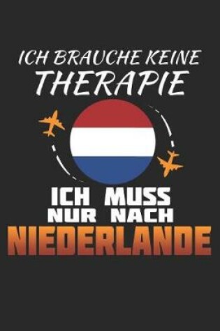 Cover of Ich Brauche Keine Therapie Ich Muss Nur Nach Niederlande