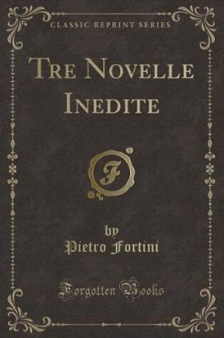 Cover of Tre Novelle Inedite (Classic Reprint)