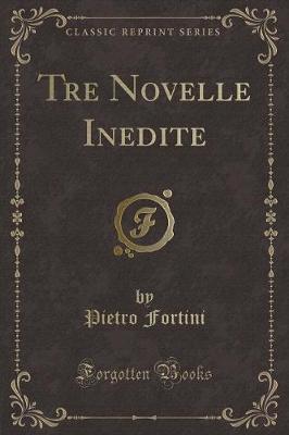 Book cover for Tre Novelle Inedite (Classic Reprint)