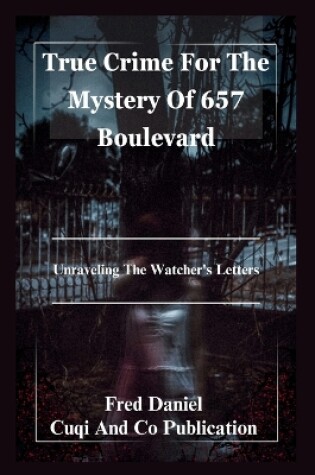 Cover of True Crime For The Mystery Of 657 Boulevard -