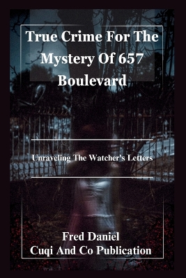 Book cover for True Crime For The Mystery Of 657 Boulevard -