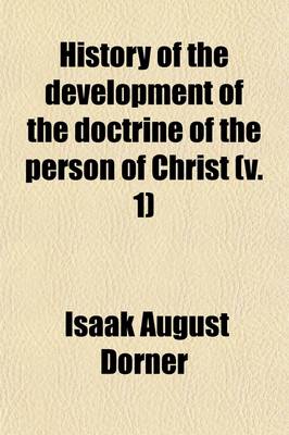 Book cover for History of the Development of the Doctrine of the Person of Christ (Volume 1)