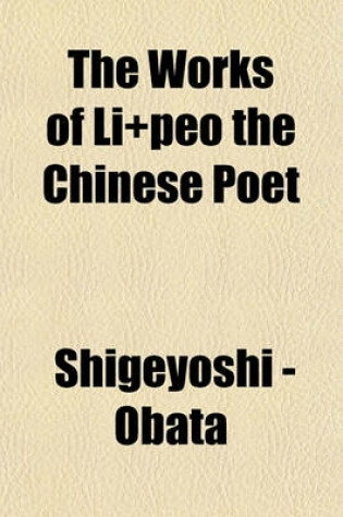 Cover of The Works of Li+peo the Chinese Poet