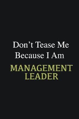 Book cover for Don't Tease Me Because I Am Management leader